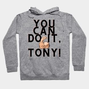 You can do it, Tony Hoodie